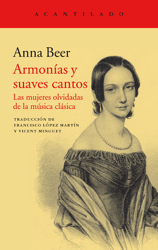 Anna Beer: Armonías y suaves cantos. Las mujeres olvidadas de la música clásica.